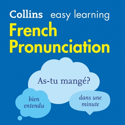 Collins Easy Learning French -- French Pronunciation:: How to Speak Accurate French - Collins Dictionaries, and Noble, Paul (Read by)
