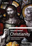 Collins Need to Know? Christianity: From Its Ancient Roots to Its Modern Relevance - Graystone, Peter