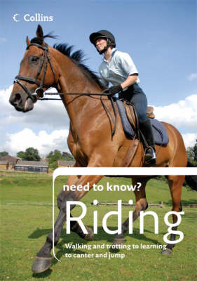 Collins Need to Know? Riding: Expert Instruction for All Ages and Abilities - British Horse Society