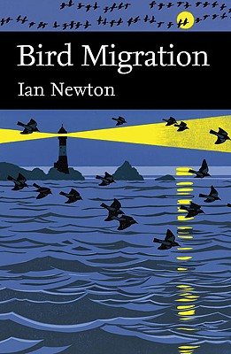 Collins New Naturalist Library: Bird Migration - Newton, Ian