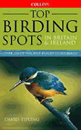 Collins Top Birding Spots in Britain and Ireland - Tipling, David