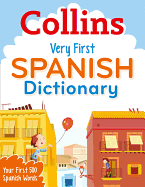 Collins Very First Spanish Dictionary: Your First 500 Spanish Words, for Ages 5+