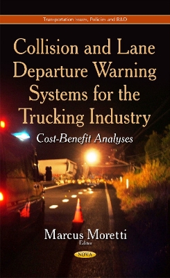 Collision and Lane Departure Warning Systems for the Trucking Industry: Cost-Benefit Analyses - Moretti, Marcus (Editor)