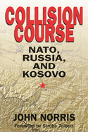 Collision Course: NATO, Russia, and Kosovo