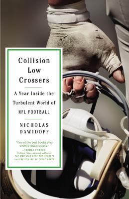 Collision Low Crossers: A Year Inside the Turbulent World of NFL Football - Dawidoff, Nicholas