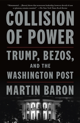 Collision of Power: Trump, Bezos, and the Washington Post - Baron, Martin