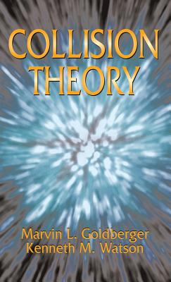 Collision Theory - Goldberger, Marvin L, and Watson, Kenneth M
