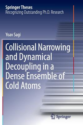 Collisional Narrowing and Dynamical Decoupling in a Dense Ensemble of Cold Atoms - Sagi, Yoav