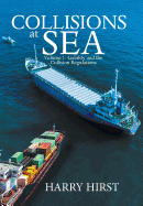 Collisions at Sea: Volume 1: Liability and the Collision Regulations