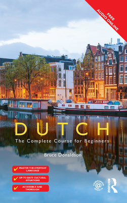 Colloquial Dutch: A Complete Language Course - Donaldson, Bruce