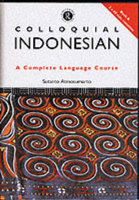 Colloquial Indonesian the Complete Course for Beginners - Atmosumarto, Sutanto