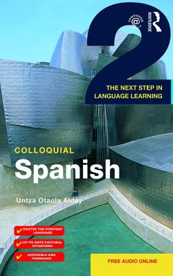 Colloquial Spanish 2: The Next Step in Language Learning - Otaola Alday, Untza