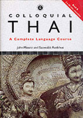 Colloquial Thai - Moore, John, and Rodchue, Saowalak
