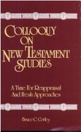 Colloquy on New Testament Studies: A Time for Reappraisal and Fresh Approaches