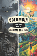 Colombia: From Narco Wars to Magical Realism