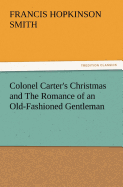 Colonel Carter's Christmas and the Romance of an Old-Fashioned Gentleman