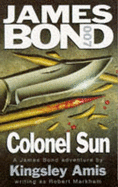 Colonel Sun: A James Bond Adventure - Markham, Robert