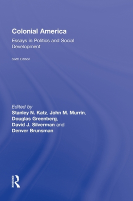 Colonial America: Essays in Politics and Social Development - Katz, Stanley (Editor), and Murrin, John M (Editor), and Greenberg, Douglas (Editor)