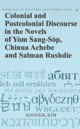 Colonial and Postcolonial Discourse in the Novels of Yom Sang-Sop, Chinua Achebe and Salman Rushdie