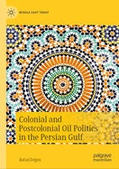 Colonial and Postcolonial Oil Politics in the Persian Gulf