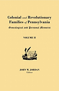 Colonial and Revolutionary Families of Pennsylvania: Genealogical and Personal Memoirs. in Three Volumes. Volume II