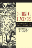 Colonial Blackness: A History of Afro-Mexico