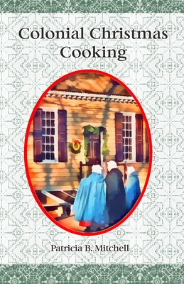 Colonial Christmas Cooking - Mitchell, Patricia B