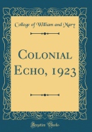 Colonial Echo, 1923 (Classic Reprint)
