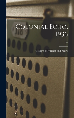 Colonial Echo, 1936; 38 - College of William and Mary (Creator)