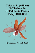 Colonial Expeditions To The Interior Of California Central Valley, 1800-1820