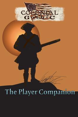 Colonial Gothic: The Player Companion - Iorio II, Richard, and Cadorette, Tom (Editor)
