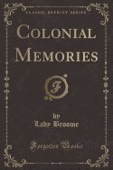 Colonial Memories (Classic Reprint)