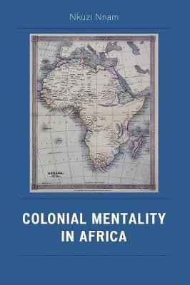 Colonial Mentality in Africa - Nnam, Nkuzi Michael