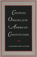 Colonial Origins of the American Constitution: A Documentary History