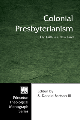 Colonial Presbyterianism - Fortson, S Donald, III (Editor)