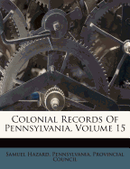 Colonial Records of Pennsylvania, Volume 15