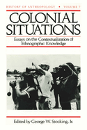 Colonial Situations: Essays on the Contextualization of Ethnographic Knowledge