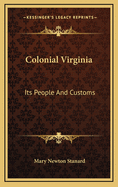 Colonial Virginia: Its People and Customs