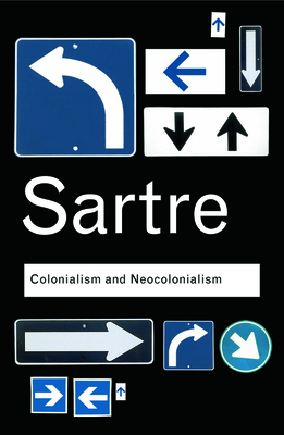 Colonialism and Neocolonialism - Sartre, Jean-Paul, and Haddour, Azzedine (Translated by), and Brewer, Steve (Translated by)