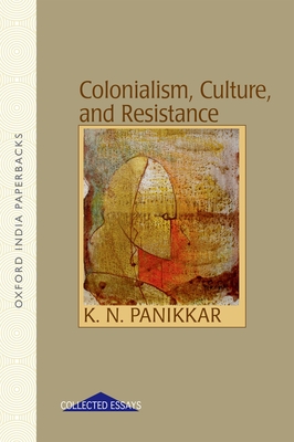 Colonialism, Culture and Resistance - Panikkar, K N (Editor)