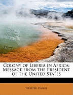 Colony of Liberia in Africa: Message from the President of the United States