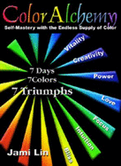 Color Alchemy: Self Mastery With Color - Lin, Jami