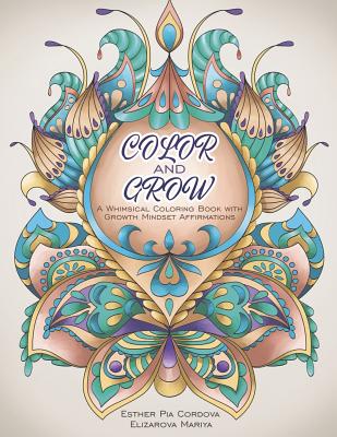 Color and Grow: A Whimsical Coloring Book With Growth Mindset Affirmations - Cordova, Esther Pia