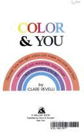 Color and You: Discover How the Right Colors Can Make You Look Your Best, Enhance Your Wardrobe, Your Image, and Everything You Do!