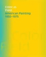 Color as Field: American Painting, 1950-1975