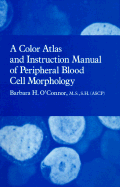 Color Atlas and Instruction Manual of Peripheral Blood Cell Morphology