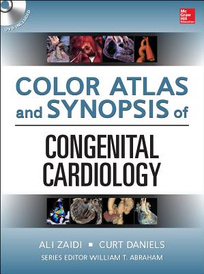 Color Atlas and Synopsis of Adult Congenital Heart Disease - Daniels, Curt, Dr., and Zaidi, Ali N