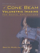 Color Atlas of Cone Beam Volumetric Imaging for Dental Applications