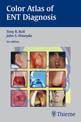 Color Atlas of ENT Diagnosis - Bull, Tony R, and Almeyda, John S