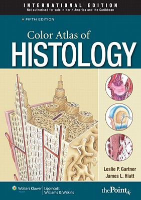 Color Atlas of Histology - Gartner, Leslie P., and Hiatt, James L.